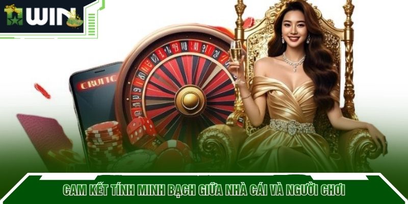 Cam kết tính minh bạch giữa nhà cái và người chơi.