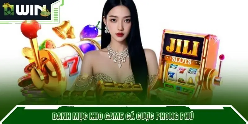 Danh mục kho game cá cược phong phú 