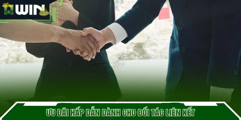 Ưu đãi hấp dẫn dành cho đối tác liên kết